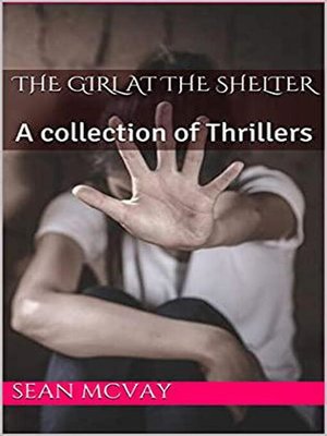 cover image of The Girl At the Shelter a Collection of Thrillers
